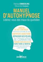 Couverture du livre « Manuel d'autohypnose ; libérez-vous des maux du quotidien » de Patricia Emmerling aux éditions Jouvence