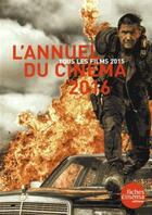 Couverture du livre « L' annuel du cinéma 2016 : tous les films 2015 » de  aux éditions Les Fiches Du Cinema