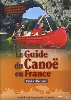 Couverture du livre « Le guide du canoë en France » de Paul Villecourt aux éditions Canotier