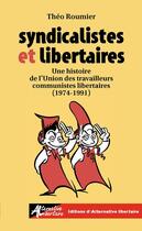 Couverture du livre « Syndicalistes et libertaires (NED 2024) : Une histoire de l'UTCL 1974-1991 » de Théo Roumier aux éditions Alternative Libertaire