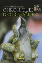 Couverture du livre « Chroniques de cristalliers » de Sebastien Khayati aux éditions Editions Du Piat