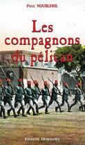Couverture du livre « Les compagnons du pélican » de Paul Noubleril aux éditions Desbaumes