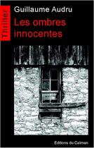 Couverture du livre « Les ombres innocentes » de Guillaume Audru aux éditions Editions Du Caiman