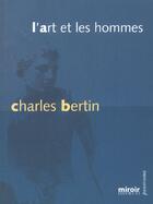 Couverture du livre « L'art et les hommes » de Charles Bertin aux éditions Le Grand Miroir