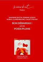 Couverture du livre « Bon débarras ! poids plume » de Sandrine Bastin et Perrine Ledent et Muriel Clairembourg et Chloe Struvay aux éditions Les Oiseaux De Nuit