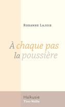 Couverture du livre « À chaque pas la poussière » de Roxanne Lajoie aux éditions Editions Tire-veille