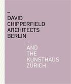 Couverture du livre « David Chipperfield architects Berlin and the kunsthaus Zurich » de Zurich Kunsthaus aux éditions Scheidegger