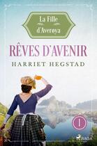 Couverture du livre « Rêves d'avenir - La Fille d'Averoya, Livre 1 » de Harriet Hegstad aux éditions Saga France