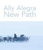 Couverture du livre « Alegra ally new path a window on nenet life » de Alegra Ally aux éditions Schilt