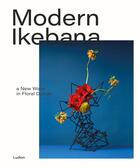 Couverture du livre « Modern ikebana a new wave in floral design » de Loxley Tom aux éditions Thames & Hudson