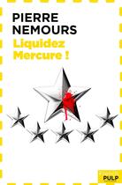 Couverture du livre « Liquidez Mercure ! » de Pierre Nemours aux éditions French Pulp