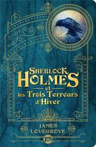 Couverture du livre « Sherlock Holmes et les trois terreurs d'hiver » de James Lovegrove aux éditions Bragelonne