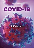 Couverture du livre « Covid-19 soif de vie... » de Pascal Dague aux éditions Sydney Laurent