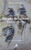 Couverture du livre « Bergers de lumière ; voyages au pays des Peuls » de Jean-Michel Mariotti aux éditions Sepia