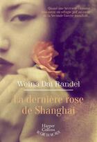 Couverture du livre « La dernière rose de Shanghai » de Weina Dai Randel aux éditions Harpercollins