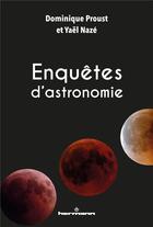 Couverture du livre « Enquêtes d'astronomie » de Yael Naze et Dominique Proust aux éditions Hermann