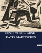 Couverture du livre « KATER MARTINCHEN » de Arndt Ernst Moritz aux éditions Culturea