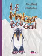 Couverture du livre « Le manchot bougon » de Thierry Moral et Sebastien Naert aux éditions Le Teetras Magic