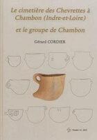 Couverture du livre « Le cimetiere des chevrettes a chambon (indre-et-loire) ou le groupe de chambon » de Cordier Gerard aux éditions Publications Chauvinoises