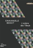 Couverture du livre « L'ombre des tilleuls » de Emmanuelle Bessot aux éditions Editions Du Citron Bleu