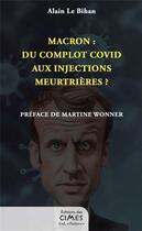 Couverture du livre « Macron : du complot Covid aux injections meurtrières ? » de Le Bihan/Wonner aux éditions Editions Des Cimes