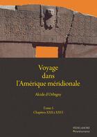 Couverture du livre « Voyage dans l'Amérique méridionale t.5 : chapitres XXII à XXVI » de Alcide D' Orbigny aux éditions Pedelahore