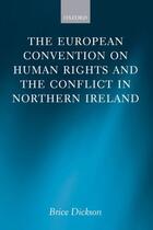 Couverture du livre « The European Convention on Human Rights and the Conflict in Northern I » de Dickson Brice aux éditions Oup Oxford