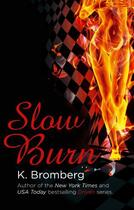 Couverture du livre « Slow Burn » de K. Bromberg aux éditions Little Brown Book Group Digital