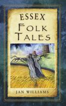 Couverture du livre « Essex Folk Tales » de Jan Williams aux éditions History Press Digital