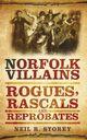 Couverture du livre « Norfolk Villains » de Storey Neil aux éditions History Press Digital
