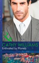 Couverture du livre « Enthralled by Moretti (Mills & Boon Modern) » de Cathy Williams aux éditions Mills & Boon Series