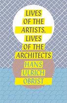 Couverture du livre « Lives of the artists, lives of the architects » de Hans Ulrich Obrist aux éditions Viking Adult