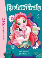 Couverture du livre « Enchantimals t.10 ; une mission pour Fanci ! » de  aux éditions Hachette Jeunesse