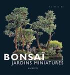 Couverture du livre « Bonsai, Jardins Miniatures » de Su Chin Ee aux éditions Hachette Pratique