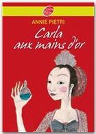 Couverture du livre « Carla aux mains d'or » de Annie Pietri aux éditions Le Livre De Poche Jeunesse