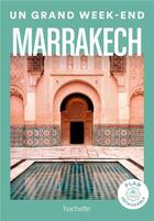 Couverture du livre « Un grand week-end : Marrakech » de Collectif Hachette aux éditions Hachette Tourisme