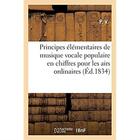 Couverture du livre « Principes elementaires de musique vocale populaire en chiffres pour les airs ordinaires » de P. V. aux éditions Hachette Bnf