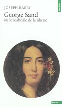 Couverture du livre « George sand ou le scandale de la liberte » de Joseph Barry aux éditions Points