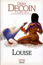 Couverture du livre « Louise » de Didier Decoin aux éditions Seuil