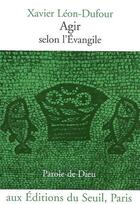 Couverture du livre « Agir selon l'Evangile » de Xavier Leon-Dufour aux éditions Seuil