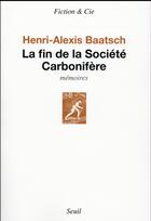 Couverture du livre « La fin de la société carbonifère » de Henri-Alexis Baatsch aux éditions Seuil
