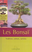 Couverture du livre « Les Bonsai : Tradition, Culture, Varietes » de Christian Pessey aux éditions Larousse