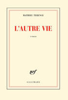 Couverture du livre « L'autre vie » de Mathieu Terence aux éditions Gallimard