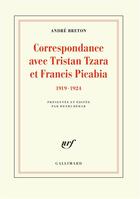 Couverture du livre « Correspondance avec Tristan Tzara et Francis Picabia (1919-1934) » de Andre Breton aux éditions Gallimard