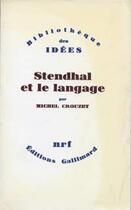 Couverture du livre « Stendhal et le langage » de Michel Crouzet aux éditions Gallimard