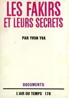 Couverture du livre « Les fakirs et leurs secrets » de Yva Yvon aux éditions Gallimard