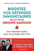 Couverture du livre « Boostez vos défenses immunitaires selon votre groupe sanguin » de Valerie Lamour et Olivier Madelrieux aux éditions Flammarion