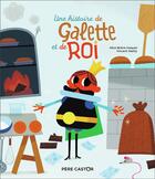 Couverture du livre « Une histoire de galette et de roi » de Alice Briere-Haquet et Vincent Mathy aux éditions Pere Castor