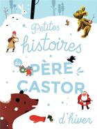 Couverture du livre « Petites histoires du Père Castor d'hiver » de  aux éditions Pere Castor