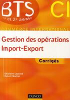 Couverture du livre « Gestion des opérations import export ; corrigés » de Ghislaine Legrand aux éditions Dunod